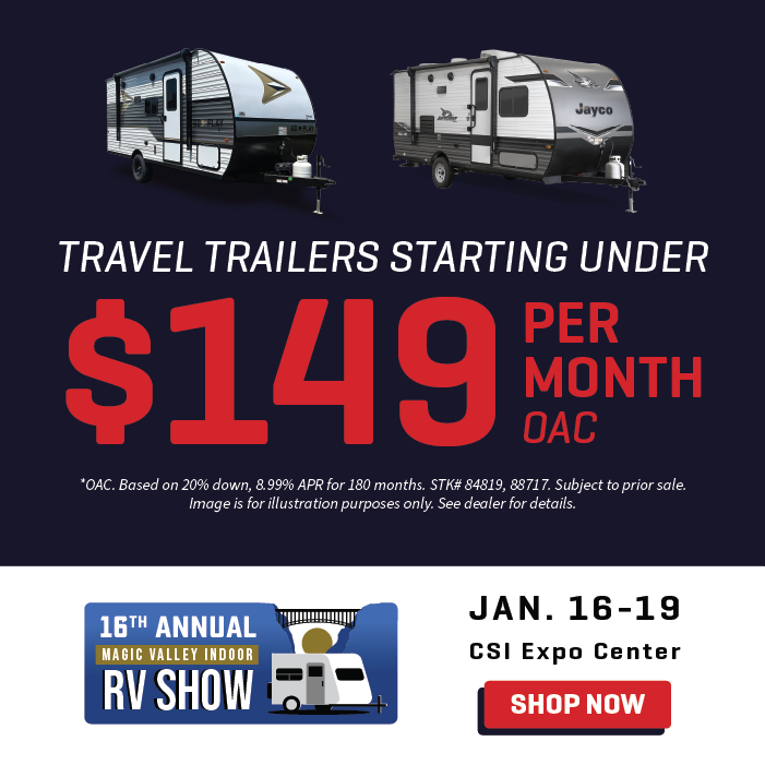 Find payments starting under $149 per month OAC - 16th Annual Magic Valley Indoor RV Show - CSI Expo Center - Jan. 16-19, 2025